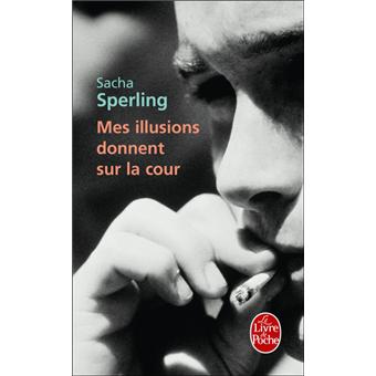 Mes Illusions Donnent Sur La Cour Poche Sacha Sperling Achat Livre Fnac