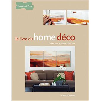 Le livre du home déco Créez vos propres tableaux - broché - Henny ...