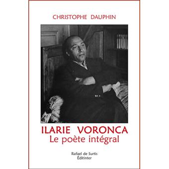 Ilarie Voronca, le poète intégral