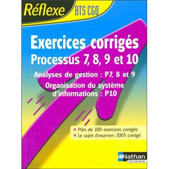 Ex corriges processus 7, 8, 9 et 10 reflexe bts cgo analyses de gestion : p7, 8 et 9 organisation - 1