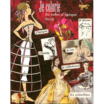 Je colorie les robes d poque broch C. Legal Livre tous les
