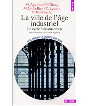 Histoire de la France urbaine - Histoire de la France urbaine, Tome 4  Le cycle haussmannien - 1