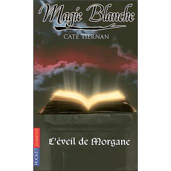 Magie Blanche Tome 1 L Eveil De Morgane Cate Tiernan Poche Achat Livre Fnac