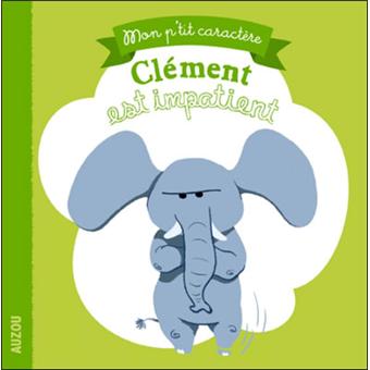 Clement est impatient (mon p'tit caractère) - 1