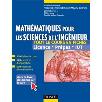 Mathematiques Pour Les Sciences De L Ingenieur 2e Ed Licence Prepas Iut 120 Fiches De Cours 460 Exercices Resolus Exemples D Applications Et Bonus Web Broche Frederic Bertrand Myriam Maumy Bertrand Sandie Ferrigno