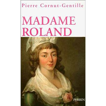 Madame Roland une femme en politique sous la Révolution