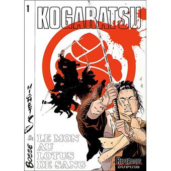Kogaratsu Tome 1 Tome 1 Kogaratsu Le Mon Au Lotus De Sang Bosse Michetz Cartonne Achat Livre Fnac