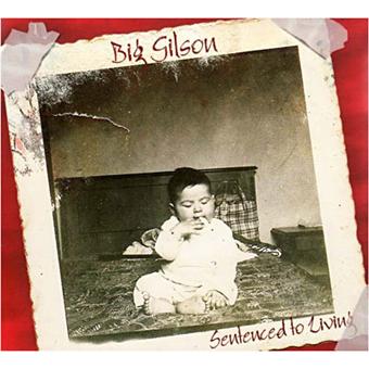 Big Gilson-Sentenced To Living -Digipak- - 1