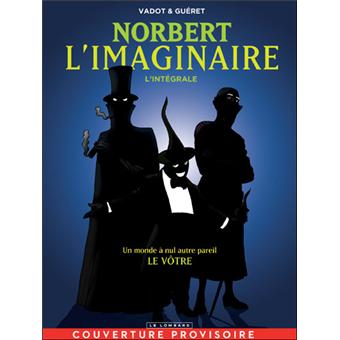 Norbert L Imaginaire L Integrale Norbert L Imaginaire Olivier Gueret Nicolas Vadot Relie Achat Livre Fnac