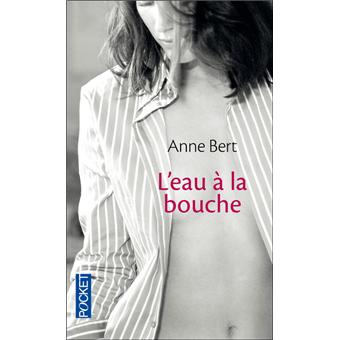 L'eau à la bouche - Poche - Anne Bert - Achat Livre | fnac