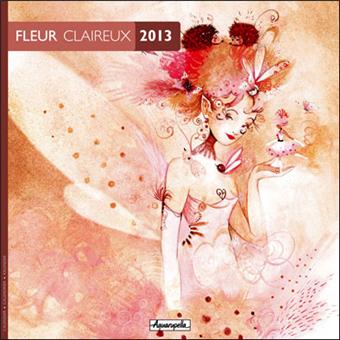 Calendrier 2013 30x30 Aquarupella Fleur Claireux