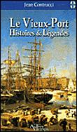 Le Vieux Port, histoires et légendes - 1