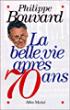 La Belle Vie après 70 ans - Philippe Bouvard - broché