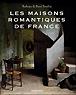 Les maisons romantiques de France