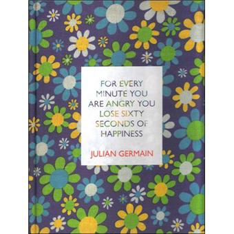 For every minute you are angry you lose sixty seconds of happiness