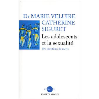 Les Adolescents Et La Sexualité 101 Questions De Mères - 