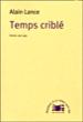 Temps criblé poèmes 1962-1999 - Alain Lance - broché