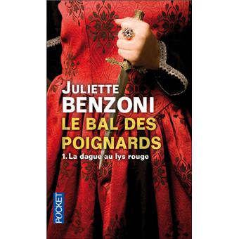 Le Bal Des Poignards Tome 1 La Dague Au Lys Rouge Le Bal Des Poignards Tome 1 Poche Juliette Benzoni Achat Livre Fnac