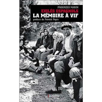Exiles Espagnols La Memoire A Vif Broche Progreso Marin Patrick Pepin Achat Livre Fnac