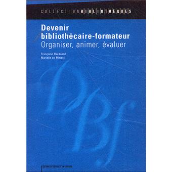 Devenir bibliothécaire-formateur : organiser, animer, évaluer