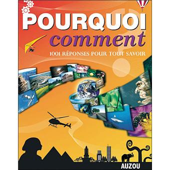 Pourquoi comment 1001 réponses L'encyclopédie de la jeunesse du XXIème ...