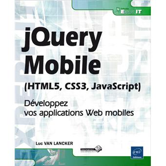jQuery Mobile (HTML5, CSS3, JavaScript) Développez vos applications Web ...