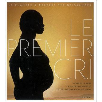 Le premier cri, la planète à travers ses naissances - 1