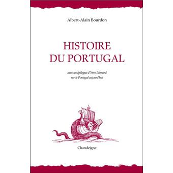Histoire Du Portugal Avec Un Epilogue D Yves Leonard Sur Le Portugal Aujourd Hui Relie Albert Alain Bourdon Achat Livre Fnac