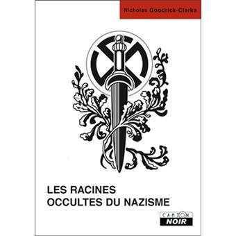 Les Racines Occultes Du Nazisme Broche Nicholas Goodrick Clarke Achat Livre Ou Ebook Fnac