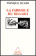 La Fabrique du regard - Monique Sicard - (donnée non spécifiée)