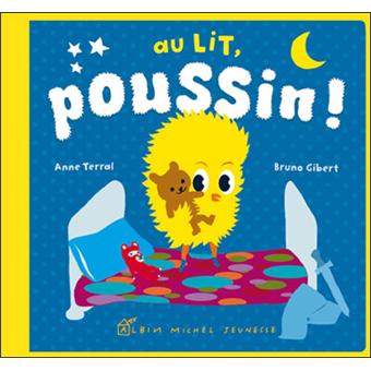 Au lit, Poussin ! - cartonné - Anne Terral, Bruno Gibert - Achat Livre | fnac