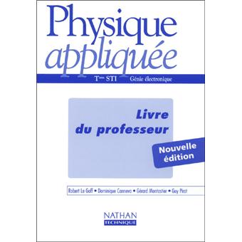 Sti Prof Physique appliquee (electroni) ter sti prof 2002 - brochรฉ - Le Goff ...