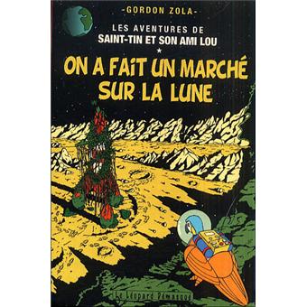 Les Aventures De Saint Tin Et Son Ami Lou Tome 14 On A Fait Un Marche Sur La Lune Gordon Zola Gordon Zola Broche Achat Livre Fnac