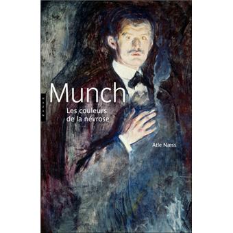 Munch Les Couleurs De La Nevrose Relie Atle Naess Achat Livre Fnac