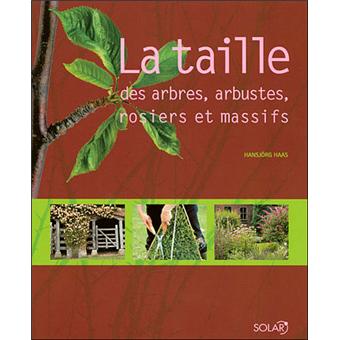 La Taille Des Arbres Arbustes Rosiers Et Massifs Relie Hansjorg Haas Achat Livre Fnac La Taille Des Arbres Arbustes Rosiers Et Massifs Relie Hansjorg Haas Achat Livre Fnac