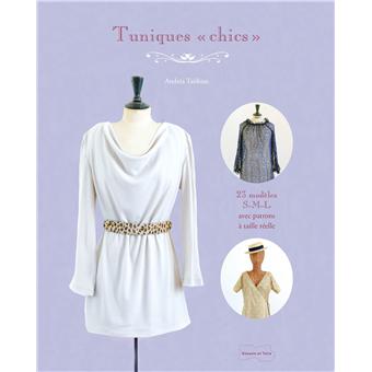 Tuniques Chics 25 Modeles De Couture Avec Patrons A Taille Reelle Broche Andrea Tatikian Achat Livre Fnac