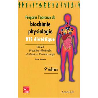 Preparer L Epreuve De Biochimie Physiologie Bts Dietetique 500 Qcm 80 Questions Redactionnelles Et 20 Sujets Du Bts Et Leurs Corriges Broche Charles Masson Achat Livre Fnac
