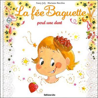 couverture de : La f&eacute;e Baguette perd une dent