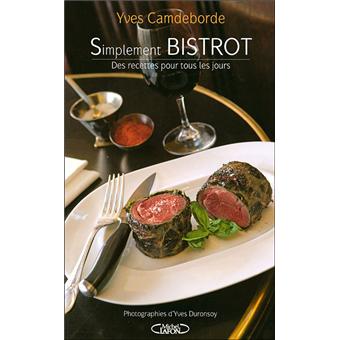 simplement bistrot des recettes pour tous les jours des recettes pour tous les jours broche yves camdeborde yves duronsoy achat livre fnac