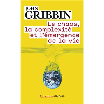 Simplicite Profonde Le Chaos La Complexite Et L Emergence De La Vie Poche John Gribbin Achat Livre Fnac