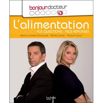 Bonjour Docteur L Alimentation Broche Marina Carrere D Encausse Michel Cymes Arnaud Cocaul Achat Livre Fnac