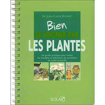 Bien se soigner par les plantes  broché  JeanClaude Houdret  Achat