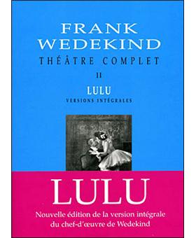 Théâtre complet T2 Lulu versions intégrales - 1