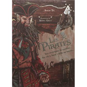 Les pirates : stratégies de combat, vie à bord