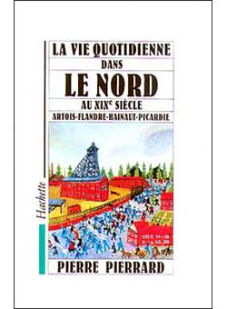 La Vie Quotidienne Dans Le Nord Au Xixe Siecle Artois Flandre Hainaut Picardie Broche Pierre Pierrard Achat Livre Fnac