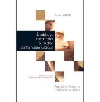 L'arbitrage international ou le droit contre l'ordre juridique