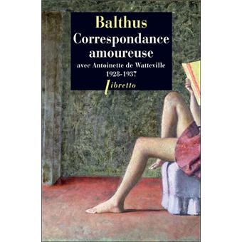 Correspondance Amoureuse Avec Antoinette De Watteville Broche Balthus Livre Tous Les Livres A La Fnac