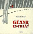 Géant, es-tu-là ?