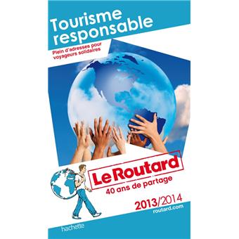 Guide Du Routard Tourisme Responsable 2013 2014 Edition 2013 2014 Broche Collectif Achat Livre Fnac