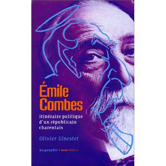 Emile Combes 1835 1921 Itineraire Politique D Un Republicain Poche Olivier Ginestet Achat Livre Fnac